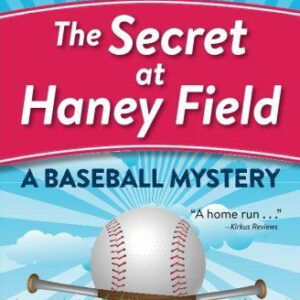 The Secret at Haney Field: A Baseball Mystery