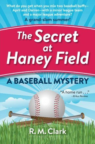 The Secret at Haney Field: A Baseball Mystery