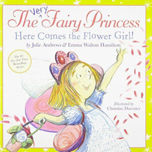 The Very Fairy Princess: Here Comes the Flower Girl!