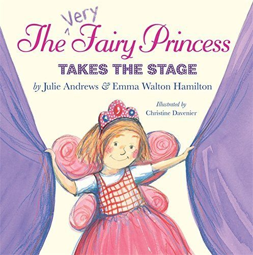 The Very Fairy Princess Takes the Stage by Julie Andrews (May 3 2011)